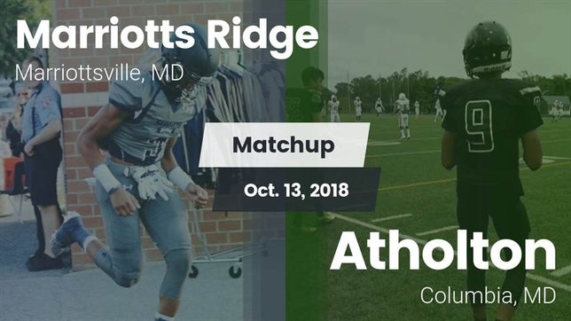 Watch this highlight video of the Marriotts Ridge (Marriottsville, MD) football team in its game Matchup: Marriotts Ridge vs. Atholton  2018 on Oct 13, 2018