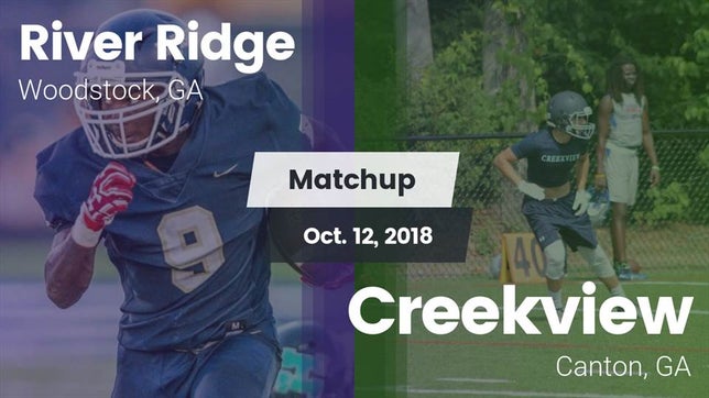 Watch this highlight video of the River Ridge (Woodstock, GA) football team in its game Matchup: River Ridge vs. Creekview  2018 on Oct 12, 2018