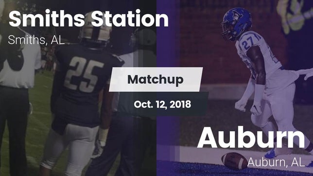 Watch this highlight video of the Smiths Station (Smiths, AL) football team in its game Matchup: Smiths Station High vs. Auburn  2018 on Oct 12, 2018