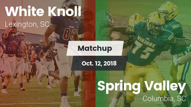 Watch this highlight video of the White Knoll (Lexington, SC) football team in its game Matchup: White Knoll vs. Spring Valley  2018 on Oct 12, 2018
