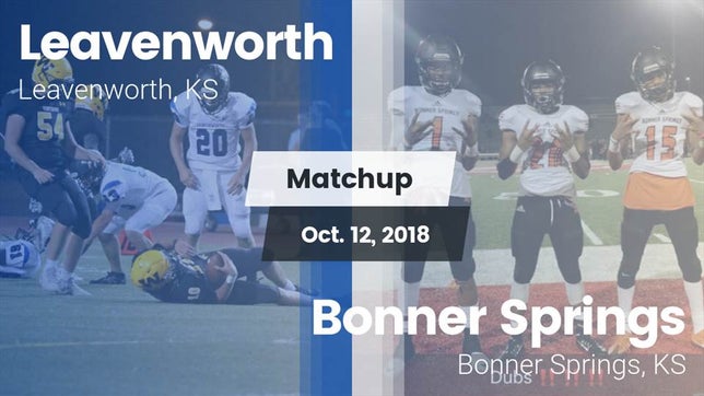 Watch this highlight video of the Leavenworth (KS) football team in its game Matchup: Leavenworth High vs. Bonner Springs  2018 on Oct 12, 2018