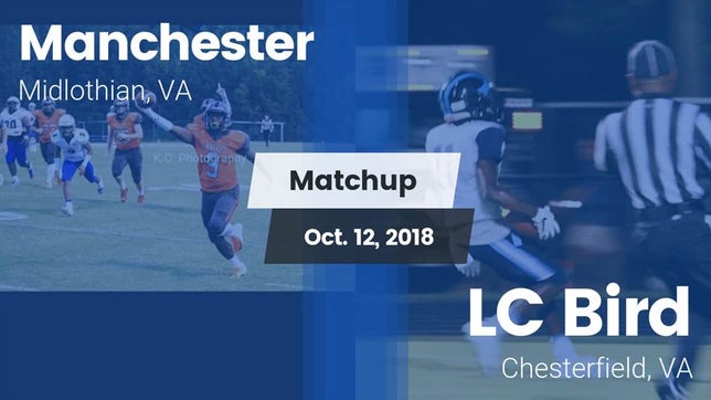 Watch this highlight video of the Manchester (Midlothian, VA) football team in its game Matchup: Manchester High vs. LC Bird  2018 on Oct 12, 2018