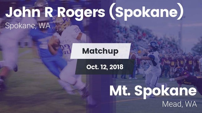 Watch this highlight video of the Rogers (Spokane, WA) football team in its game Matchup: John R Rogers High S vs. Mt. Spokane 2018 on Oct 12, 2018