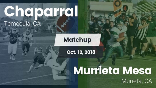 Watch this highlight video of the Chaparral (Temecula, CA) football team in its game Matchup: Chaparral High vs. Murrieta Mesa  2018 on Oct 13, 2018