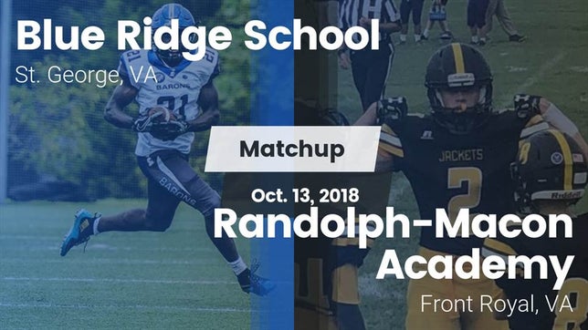 Watch this highlight video of the Blue Ridge (St. George, VA) football team in its game Matchup: Blue Ridge vs. Randolph-Macon Academy  2018 on Oct 13, 2018