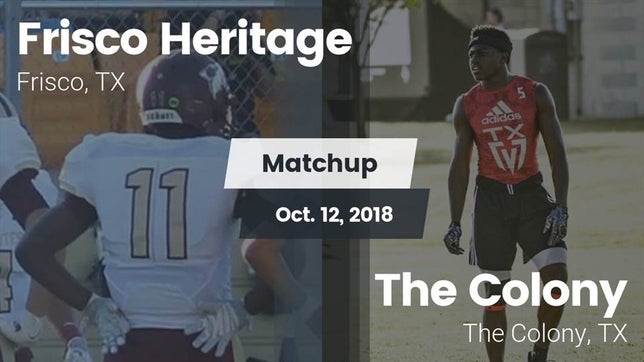 Watch this highlight video of the Heritage (Frisco, TX) football team in its game Matchup: Frisco heritage vs. The Colony  2018 on Oct 12, 2018