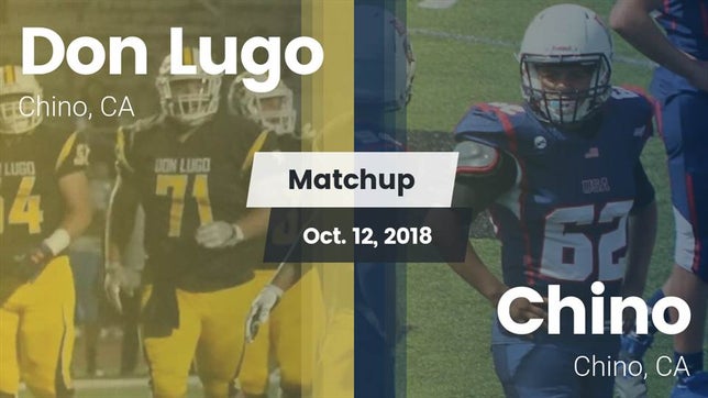 Watch this highlight video of the Don Lugo (Chino, CA) football team in its game Matchup: Don Lugo  vs. Chino  2018 on Oct 12, 2018