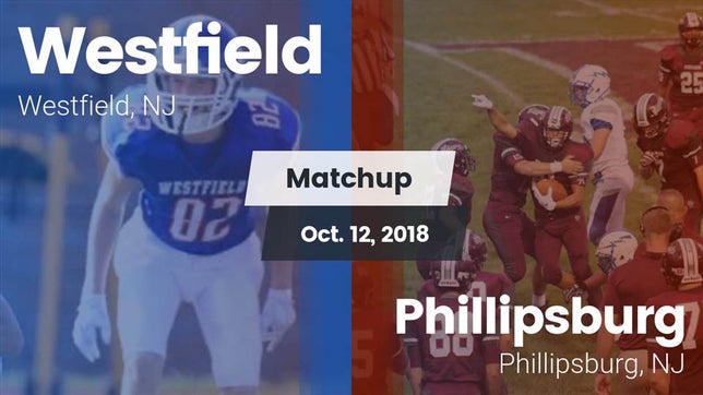 Watch this highlight video of the Westfield (NJ) football team in its game Matchup: Westfield vs. Phillipsburg  2018 on Oct 12, 2018