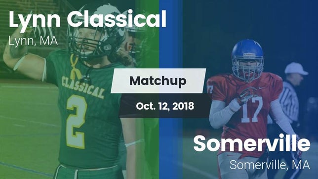 Watch this highlight video of the Lynn Classical (Lynn, MA) football team in its game Matchup: Lynn Classical vs. Somerville  2018 on Oct 12, 2018