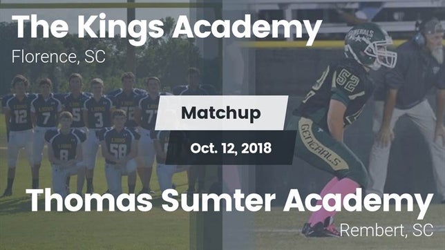 Watch this highlight video of the King's Academy (Florence, SC) football team in its game Matchup: The Kings Academy vs. Thomas Sumter Academy 2018 on Oct 12, 2018