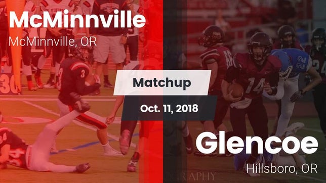 Watch this highlight video of the McMinnville (OR) football team in its game Matchup: McMinnville High vs. Glencoe  2018 on Oct 11, 2018