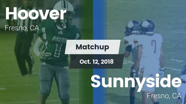 Watch this highlight video of the Hoover (Fresno, CA) football team in its game Matchup: Hoover vs. Sunnyside  2018 on Oct 12, 2018