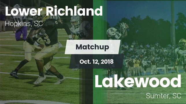 Watch this highlight video of the Lower Richland (Hopkins, SC) football team in its game Matchup: Lower Richland High vs. Lakewood  2018 on Oct 12, 2018