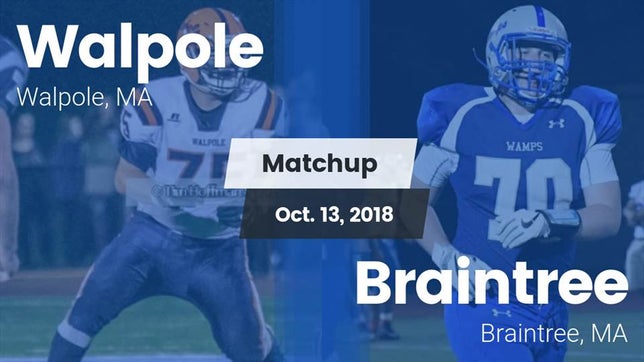 Watch this highlight video of the Walpole (MA) football team in its game Matchup: Walpole  vs. Braintree  2018 on Oct 12, 2018