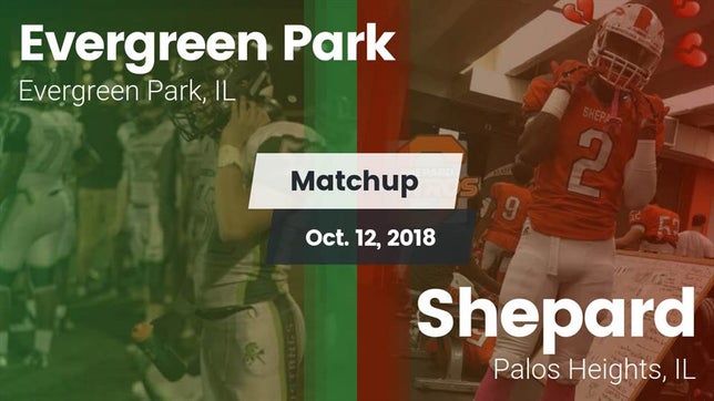 Watch this highlight video of the Evergreen Park (IL) football team in its game Matchup: Evergreen Park vs. Shepard  2018 on Oct 12, 2018