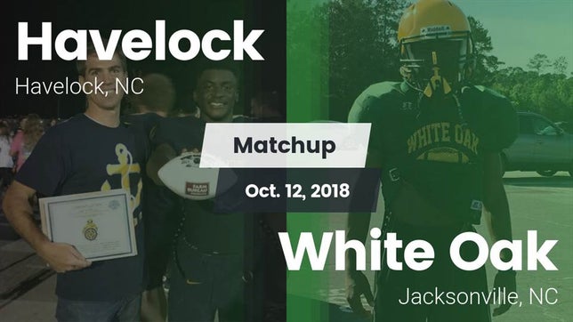 Watch this highlight video of the Havelock (NC) football team in its game Matchup: Havelock vs. White Oak  2018 on Oct 10, 2018