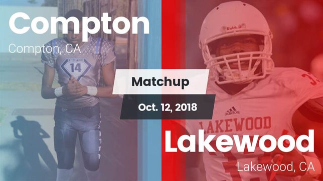 Watch this highlight video of the Compton (CA) football team in its game Matchup: Compton vs. Lakewood  2018 on Oct 13, 2018