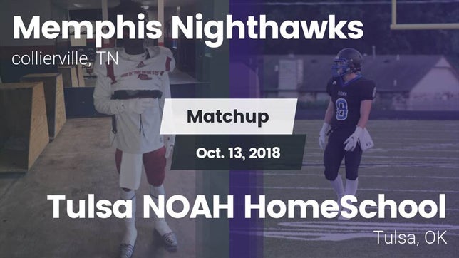 Watch this highlight video of the Memphis Nighthawks (Arlington, TN) football team in its game Matchup: Memphis Nighthawks vs. Tulsa NOAH HomeSchool  2018 on Oct 13, 2018
