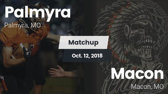 Watch this highlight video of the Palmyra (MO) football team in its game Matchup: Palmyra  vs. Macon  2018 on Oct 12, 2018