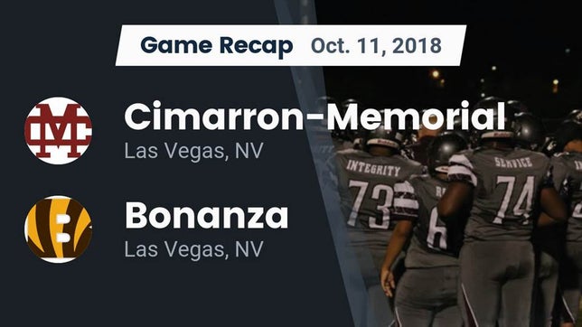 Watch this highlight video of the Cimarron-Memorial (Las Vegas, NV) football team in its game Recap: Cimarron-Memorial  vs. Bonanza  2018 on Oct 11, 2018