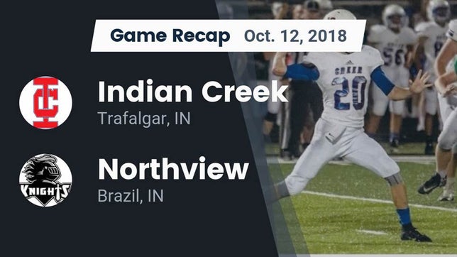 Watch this highlight video of the Indian Creek (Trafalgar, IN) football team in its game Recap: Indian Creek  vs. Northview  2018 on Oct 12, 2018