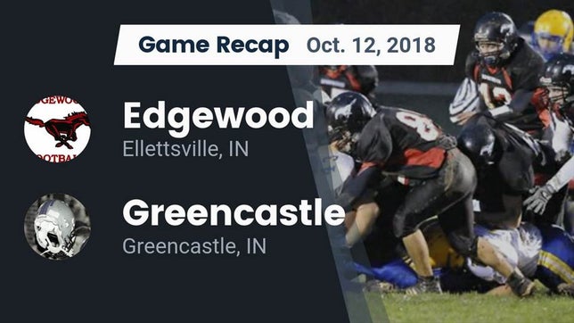 Watch this highlight video of the Edgewood (Ellettsville, IN) football team in its game Recap: Edgewood  vs. Greencastle  2018 on Oct 12, 2018