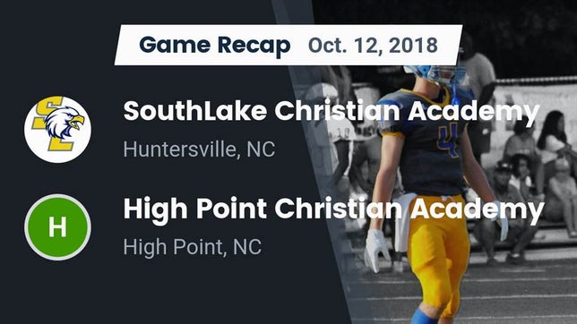 Watch this highlight video of the SouthLake Christian Academy (Huntersville, NC) football team in its game Recap: SouthLake Christian Academy vs. High Point Christian Academy  2018 on Oct 12, 2018