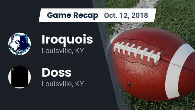 Watch this highlight video of the Iroquois (Louisville, KY) football team in its game Recap: Iroquois  vs. Doss  2018 on Oct 12, 2018