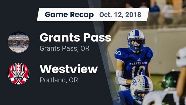 Watch this highlight video of the Grants Pass (OR) football team in its game Recap: Grants Pass  vs. Westview  2018 on Oct 12, 2018