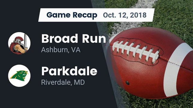 Watch this highlight video of the Broad Run (Ashburn, VA) football team in its game Recap: Broad Run  vs. Parkdale  2018 on Oct 12, 2018