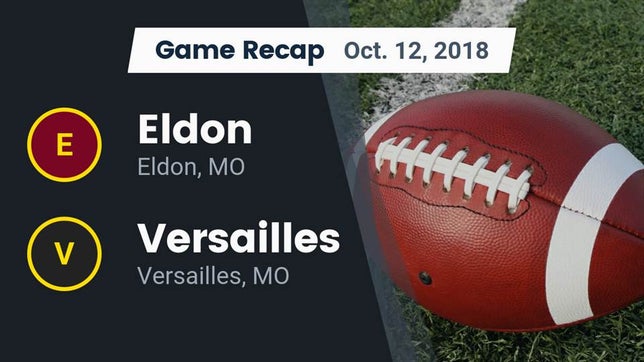 Watch this highlight video of the Eldon (MO) football team in its game Recap: Eldon  vs. Versailles  2018 on Oct 12, 2018