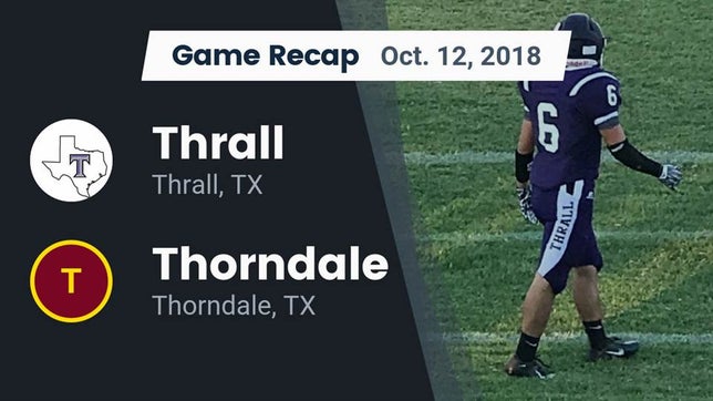 Watch this highlight video of the Thrall (TX) football team in its game Recap: Thrall  vs. Thorndale  2018 on Oct 12, 2018