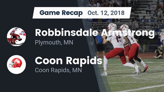 Watch this highlight video of the Robbinsdale Armstrong (Plymouth, MN) football team in its game Recap: Robbinsdale Armstrong  vs. Coon Rapids  2018 on Oct 12, 2018