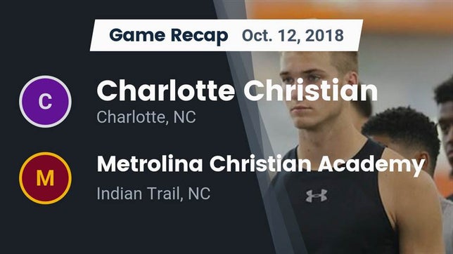 Watch this highlight video of the Charlotte Christian (Charlotte, NC) football team in its game Recap: Charlotte Christian  vs. Metrolina Christian Academy  2018 on Oct 12, 2018
