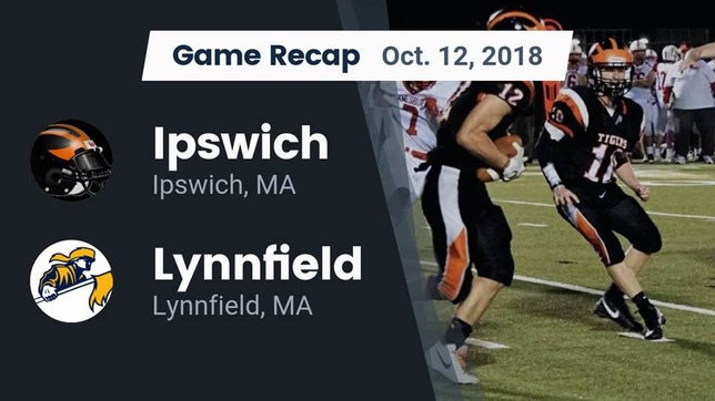 Watch this highlight video of the Ipswich (MA) football team in its game Recap: Ipswich  vs. Lynnfield  2018 on Oct 12, 2018