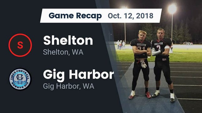 Watch this highlight video of the Shelton (WA) football team in its game Recap: Shelton  vs. Gig Harbor  2018 on Oct 12, 2018