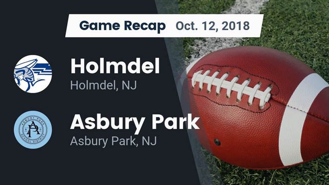 Watch this highlight video of the Holmdel (NJ) football team in its game Recap: Holmdel  vs. Asbury Park  2018 on Oct 12, 2018