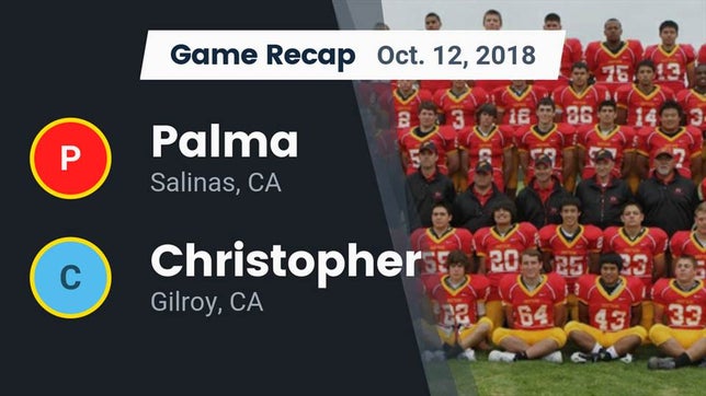 Watch this highlight video of the Palma (Salinas, CA) football team in its game Recap: Palma  vs. Christopher  2018 on Oct 12, 2018
