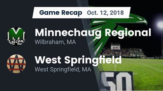 Watch this highlight video of the Minnechaug Regional (Wilbraham, MA) football team in its game Recap: Minnechaug Regional  vs. West Springfield  2018 on Oct 12, 2018