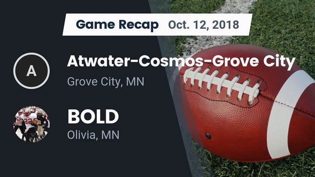 Watch this highlight video of the Atwater-Cosmos-Grove City (Grove City, MN) football team in its game Recap: Atwater-Cosmos-Grove City  vs. BOLD  2018 on Oct 12, 2018