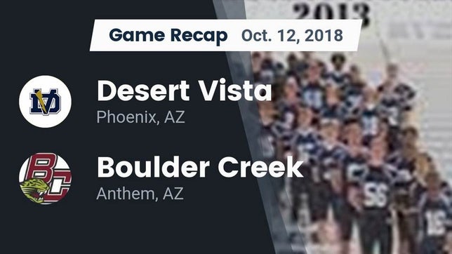 Watch this highlight video of the Desert Vista (Phoenix, AZ) football team in its game Recap: Desert Vista  vs. Boulder Creek  2018 on Oct 12, 2018