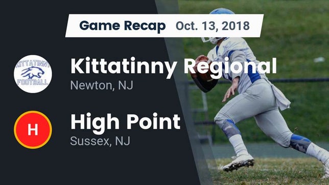 Watch this highlight video of the Kittatinny Regional (Newton, NJ) football team in its game Recap: Kittatinny Regional  vs. High Point  2018 on Oct 13, 2018