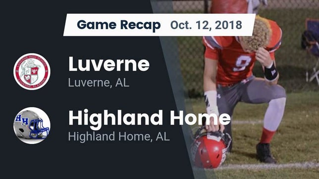 Watch this highlight video of the Luverne (AL) football team in its game Recap: Luverne  vs. Highland Home  2018 on Oct 12, 2018