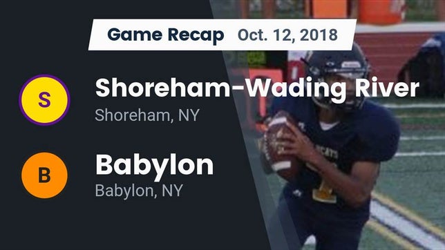 Watch this highlight video of the Shoreham-Wading River (Shoreham, NY) football team in its game Recap: Shoreham-Wading River  vs. Babylon  2018 on Oct 12, 2018