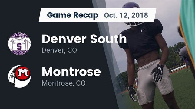 Watch this highlight video of the Denver South (Denver, CO) football team in its game Recap: Denver South  vs. Montrose  2018 on Oct 12, 2018