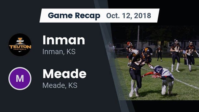 Watch this highlight video of the Inman (KS) football team in its game Recap: Inman  vs. Meade  2018 on Oct 12, 2018