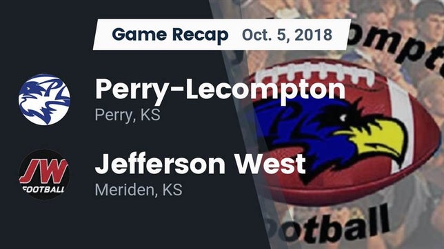 Watch this highlight video of the Perry-Lecompton (Perry, KS) football team in its game Recap: Perry-Lecompton  vs. Jefferson West  2018 on Oct 5, 2018