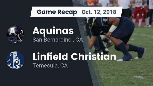 Watch this highlight video of the Aquinas (San Bernardino, CA) football team in its game Recap: Aquinas   vs. Linfield Christian  2018 on Oct 12, 2018