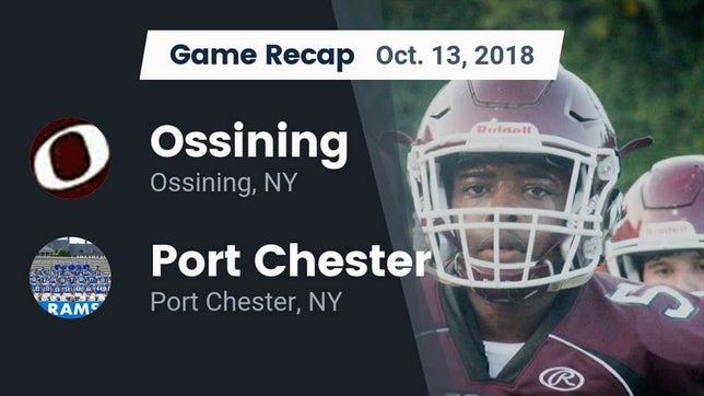 Watch this highlight video of the Ossining (NY) football team in its game Recap: Ossining  vs. Port Chester  2018 on Oct 13, 2018
