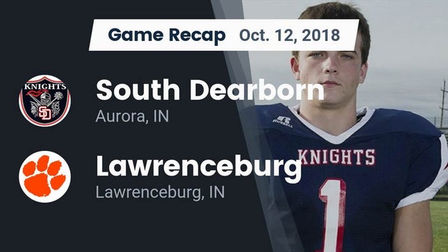 Watch this highlight video of the South Dearborn (Aurora, IN) football team in its game Recap: South Dearborn  vs. Lawrenceburg  2018 on Oct 12, 2018